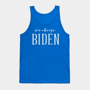 We Choose Biden Tank Top